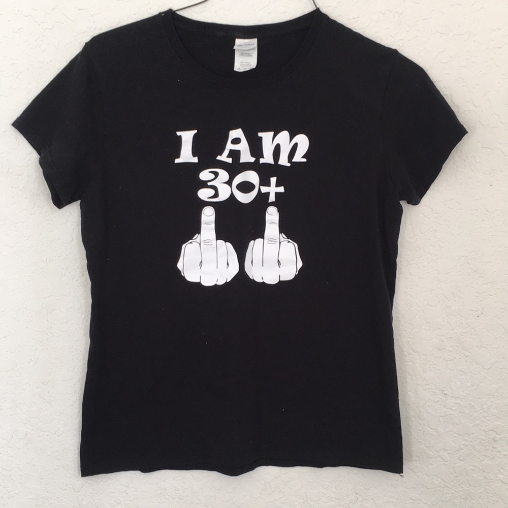 Women shirt size Medium I AM 30 +